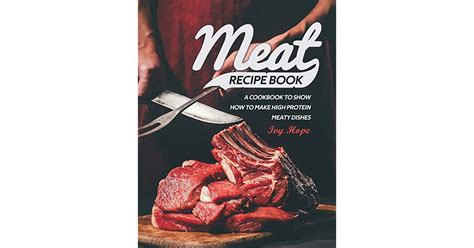 Meat Recipe Book A Cookbook To Show How To Make High Protein Meaty