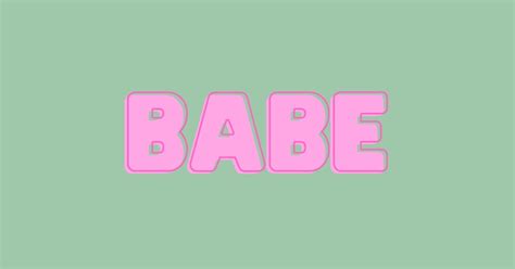 What Does It Mean When A Guy Calls You Babe Romantified