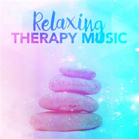 Relaxing Therapy Music Album By Relaxing Music Therapy Spotify
