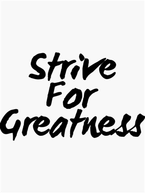 Strive For Greatness Sticker By Varezmarques Redbubble