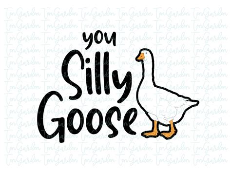 You Silly Goose Svg Vectorency