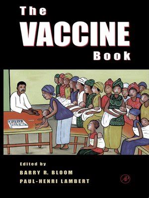 A criminal consequence of vaccine injury. The Vaccine Book by Barry R. Bloom · OverDrive: ebooks, audiobooks, and videos for libraries and ...