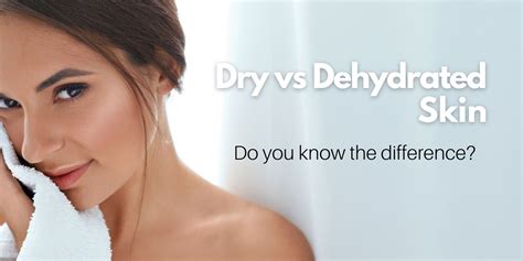 Dry Vs Dehydrated Skin Do You Know The Difference Benir Beauty