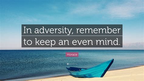 Thought of the day 21 comments. Horace Quote: "In adversity, remember to keep an even mind." (9 wallpapers) - Quotefancy