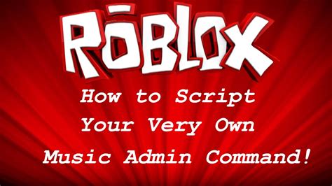 Roblox Scripting Tutorials How To Script Your Own Music Admin Command