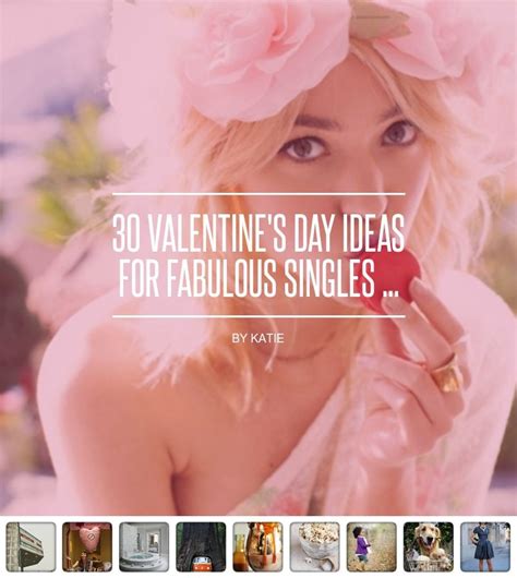 30 Valentines Day Ideas For Fabulous Singles Anti Valentines Day
