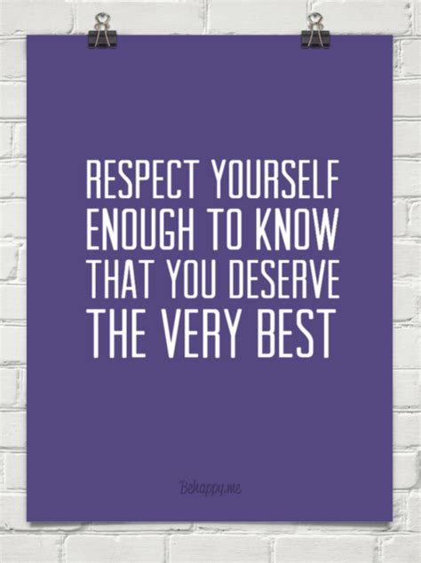 Respect Yourself Enough To Know That You Deserve The Very Best 2648