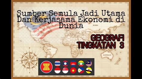 GEO T3 SUMBER SEMULA JADI UTAMA DAN KERJASAMA EKONOMI DI DUNIA