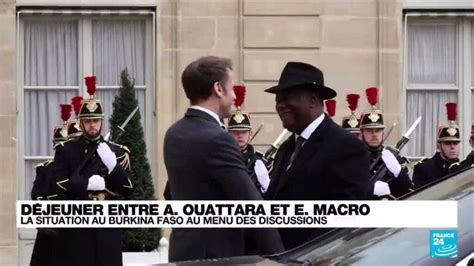 Rencontre Entre Ouattara Et Macron La Situation Au Burkina Faso Au