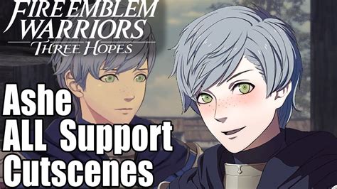 Fire Emblem Warriors Three Hopes All Ashe Supports Cutscenes Youtube