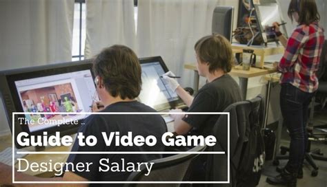 The Complete Guide To Video Game Designer Salary 2022 2022