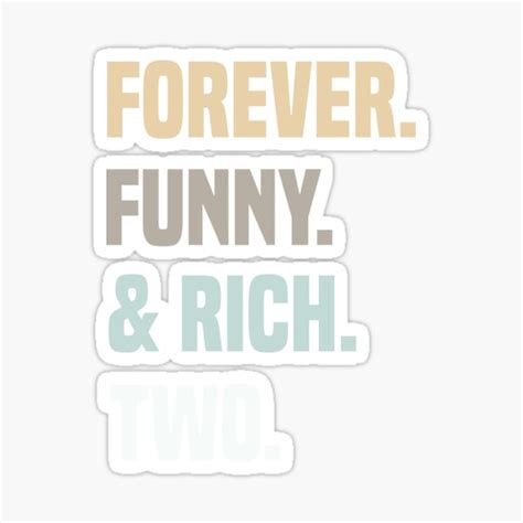 Forever Funny And Rich Two Sticker For Sale By Medbdj Redbubble