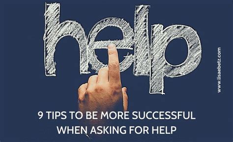 Nine Tips To Be More Successful When Asking For Help Lisa E Betz