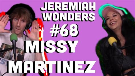 Missy Martinez Jeremiah Wonders Ep 68 Youtube