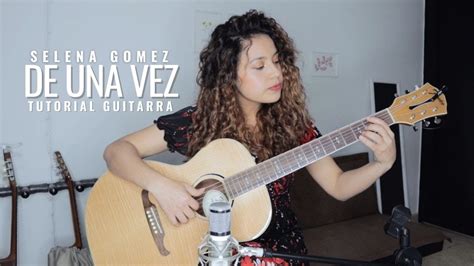 Selena Gomez De Una Vez Tutorial Guitarra Youtube