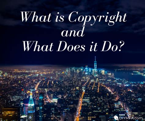 What Is Copyright And What Does It Do Diy Mfa