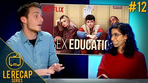 Sex Education Faut Il Regarder La Série Le Recap Series 12 Youtube