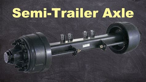 E012 Introduction To Axle For Different Kinds Of Semi Trailer Youtube