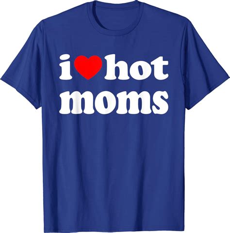 I Love Hot Moms Shirt I Heart Hot Moms Shirt Love Hot Moms T Shirt