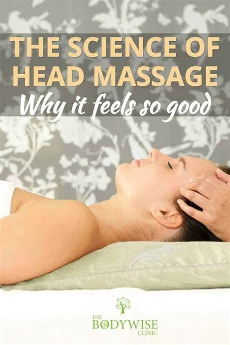 the science of head massage why it feels so good the bodywise clinic head massage head