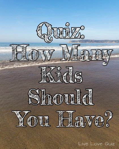 Quiz How Many Kids Should You Have How Many Kids Quiz Love Quiz