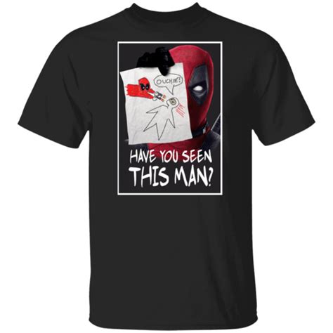 Have You Seen This Man Deadpool T-Shirts, Hoodies, Tank | Deadpool t shirt, Deadpool shirt, T shirt