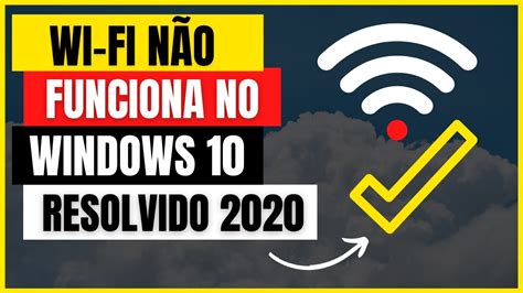 🔴 Wi Fi NÃo Funciona No Windows 10 Como Resolver 20202024 Youtube