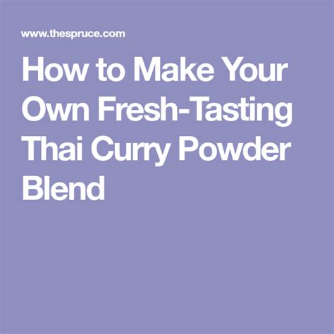 How To Make Your Own Fresh Tasting Thai Curry Powder Blend Recipe
