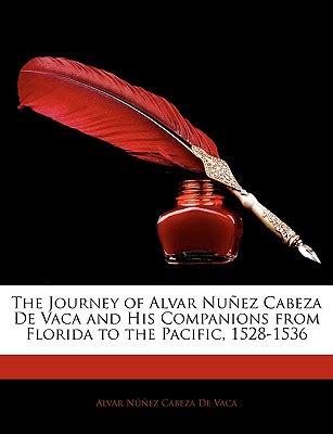 The Journey Of Alvar Nunez Cabeza De Vaca And His Companions From