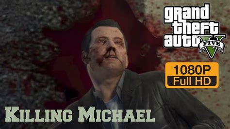 Grand Theft Auto 5 Pc Story Killing Michael Finale Pchd 1080p