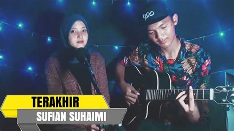 Sufian, sirkhan and rinkarnaen took more than two years to complete the song. Sufian Suhaimi - Terakhir Cover Gitar Lirik (by Ivan keun ...