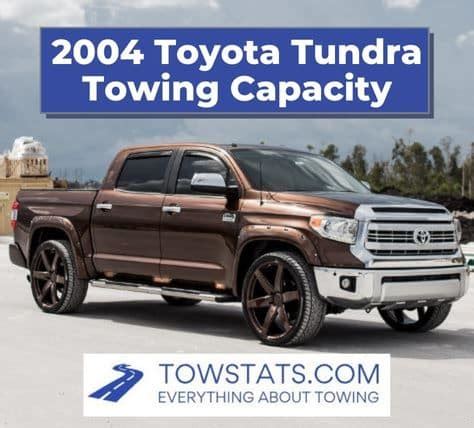 2004 Toyota Tundra Towing Capacity TowStats