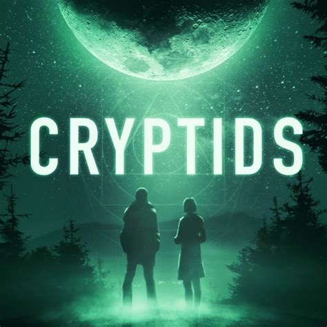 Cryptids Trailer Cryptids Acast