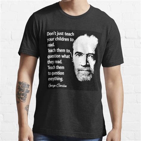 George Carlin Question Everything Quote Design T Shirt For Sale By
