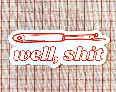 Well Sht Seam Ripper Sewing And Quilting Vinyl Sticker Etsy
