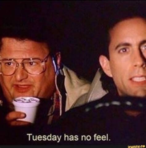 Tuesday has no feel. - iFunny :) | Ifunny, Popular memes ...