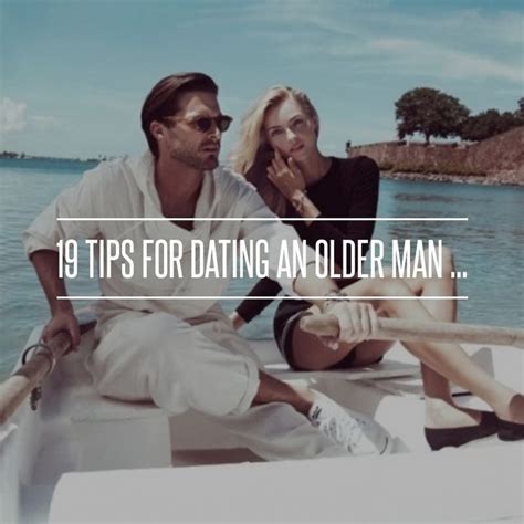 19 tips for dating an older man dating an older man older men older men quotes