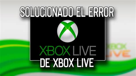 Solucionado El Error De Xbox Live Un Nuevo Error Impide Iniciar