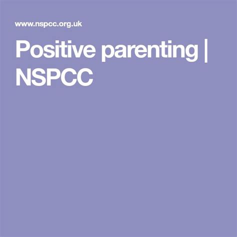 Positive Parenting Nspcc Positive Parenting Parenting Positivity