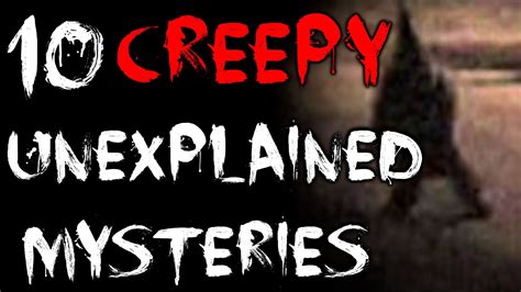 10 Creepy Unexplained Mysteries Youtube