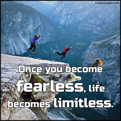 Once You Become Fearless Life Becomes Limitless Popular