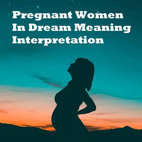 pregnant women in dream meaning interpretation