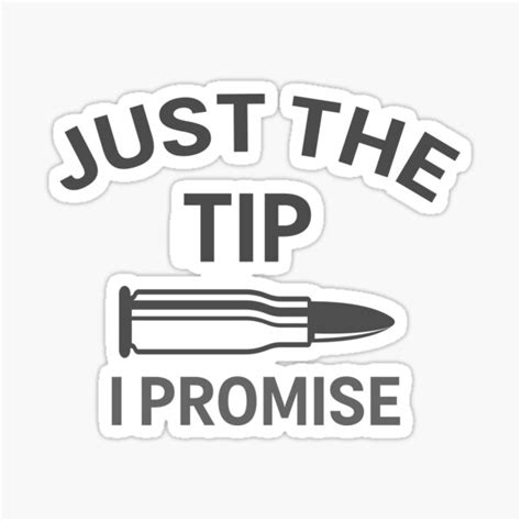 Just The Tip I Promise Sticker By Benkaza01 Redbubble