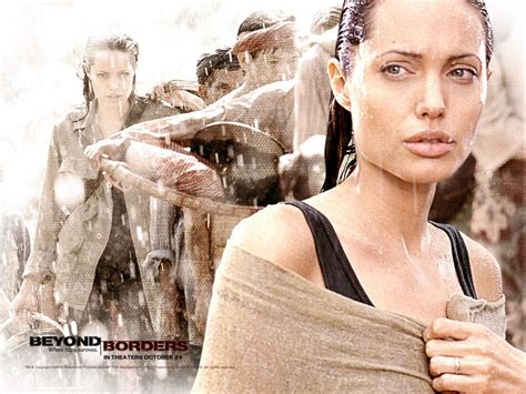 Beyond Borders Angelina Jolie Movies Angelina Jolie Best Drama Movies