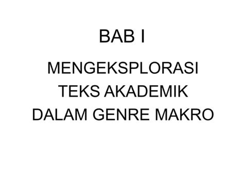 Bab 1 Mengeksplorasi Teks Akademik dalam Genre Makro