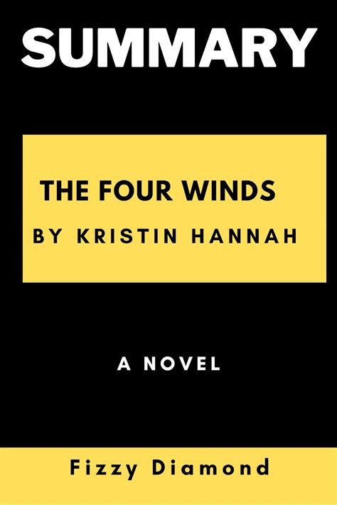 Summary Of The Four Winds By Kristin Hannah A Novel By Fizzy Diamond Goodreads
