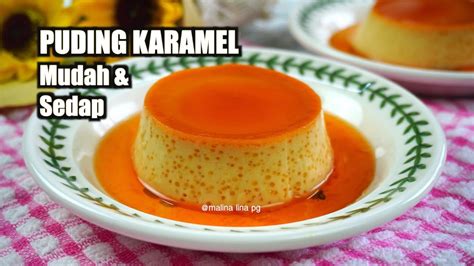 Puding Karamel Paling Sedap Dan Mudah Resepi Puding Karamel Kukus