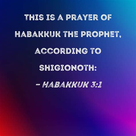 Habakkuk This Is A Prayer Of Habakkuk The Prophet According To Shigionoth