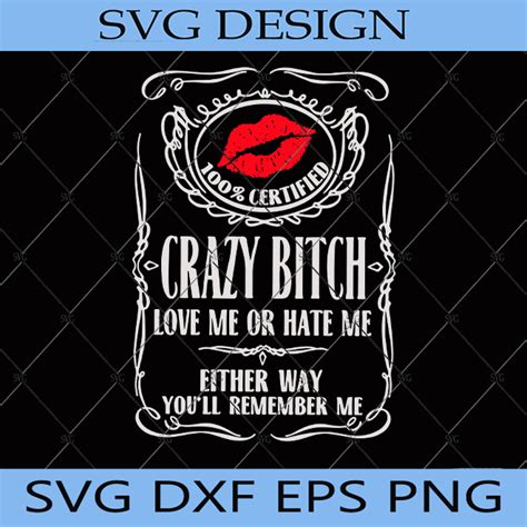 Certified Crazy Bitch Love Svg 100 Crazy Bitch Love Svg Whiskey Svg