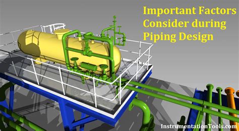 1) preparation of plot plan, equipment layouts piping studies, piping specification document showing layouts of piping network to carry fluids from one equipment to another in a process plant satisfying the requirements as mentioned above. Important Factors Consider during Piping Design ...